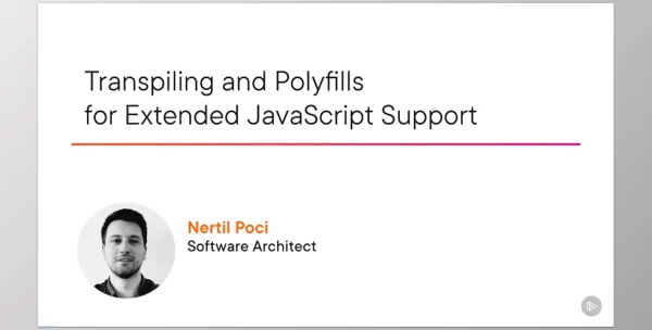 Transpiling and Polyfills for Extended JavaScript Support - Nertil Poci